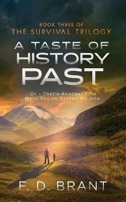 A Taste of History Past: Or: That's Another Fine Myth You've Gotten Me Into - F D Brant - cover