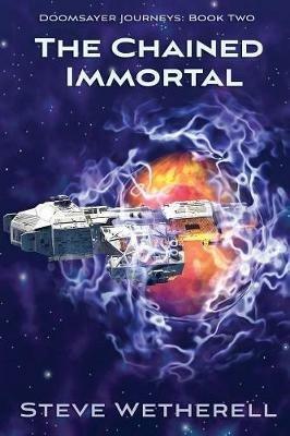 The Chained Immortal: The Doomsayer Journeys Book 2 - Steve Wetherell - cover