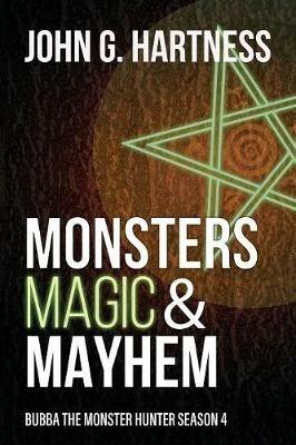 Monsters, Magic, & Mayhem: Bubba the Monster Hunter Season 4 - John G Hartness - cover