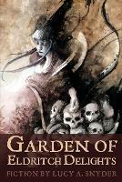 Garden of Eldritch Delights - Lucy a Snyder - cover