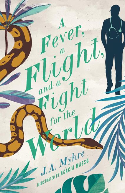 A Fever, a Flight, and a Fight for the World - J. A. Myhre,Acacia Masso - ebook