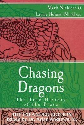 Chasing Dragons: The True History of the Piasa: The Expanded Edition - Mark Nickless,Laurie Bonner-Nickless - cover