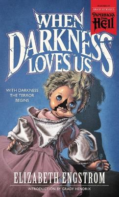 When Darkness Loves Us (Paperbacks from Hell) - Elizabeth Engstrom - cover