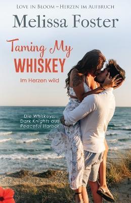Taming My Whiskey - Im Herzen wild - Melissa Foster - cover