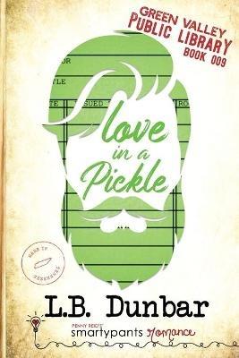 Love in a Pickle - Smartypants Romance,L B Dunbar - cover