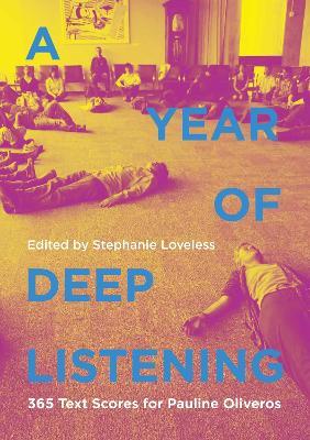 A Year of Deep Listening: 365 Text Scores for Pauline Oliveros - Stephanie Loveless - cover