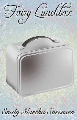 Fairy Lunchbox - Emily Martha Sorensen - cover