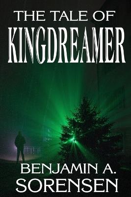The Tale of Kingdreamer - Benjamin a Sorensen - cover