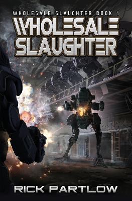 Wholesale Slaughter: Wholesale Slaughter Book One - Rick Partlow - cover