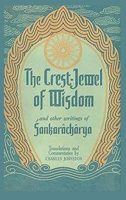 The Crest-Jewel of Wisdom: and Other Writings - Sankarâchârya - cover