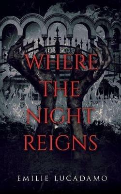 Where the Night Reigns - Emilie Lucadamo - cover
