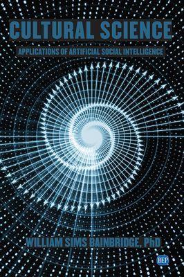 Cultural Science: Applications of Artificial Social Intelligence - William Sims Bainbridge - cover