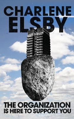 The Organization is Here to Support You - Charlene Elsby - cover