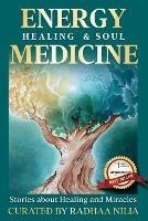 Energy Healing & Soul Medicine: Stories of Healing & Miracles - cover