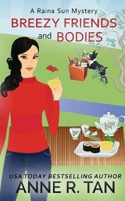 Breezy Friends and Bodies: A Raina Sun Mystery: A Chinese Cozy Mystery - Anne R Tan - cover