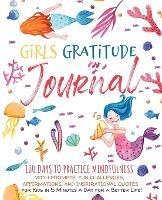 Girls Gratitude Journal: 100 Days To Practice Mindfulness With Prompts, Fun Challenges, Affirmations, and Inspirational Quotes for Kids in 5 Minutes a Day for a Better Life! - Scholastic Panda Education - cover