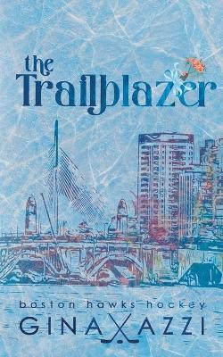 The Trailblazer: A Second Chance Hockey Romance - Gina Azzi - cover