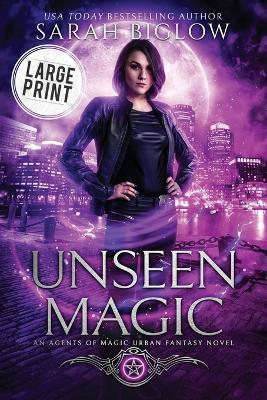 Unseen Magic: A Reluctant Heroine Urban Fantasy - Sarah Biglow - cover