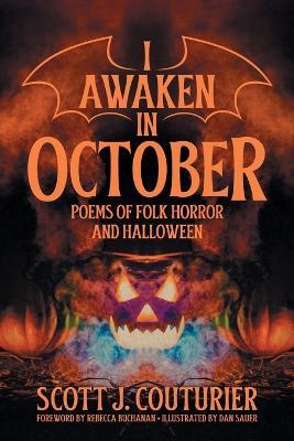 I Awaken in October: Poems of Folk Horror and Halloween - Scott J Couturier - cover