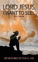 Lord Jesus, I Want To See... - Peter G Vu - cover