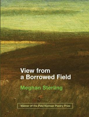 View from a Borrowed Field - Meghan Sterling - cover