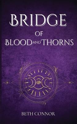 Bridge of Blood and Thorns: The Isdralan Chronicles - Beth Connor - cover