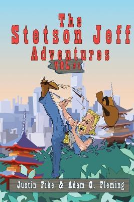 The Stetson Jeff Adventures: Volume 1 - Justin Fike,Adam G Fleming - cover