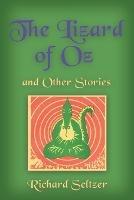 The Lizard of Oz and Other Stories - Richard Seltzer - cover