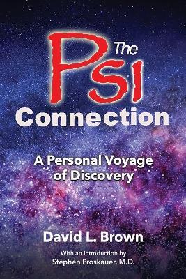 The Psi Connection: A Personal Voyage of Discovery - David L Brown - cover
