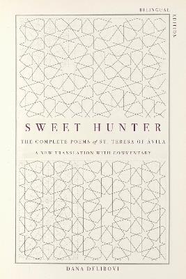 Sweet Hunter: The Complete Poems of St. Teresa of Ávila (Bilingual Edition) - St. Teresa - cover