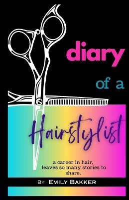 diary of a Hairstylist - Emily Bakker - cover