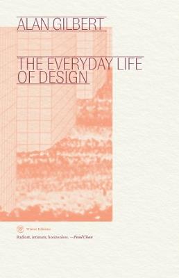 The Everyday Life of Design - Alan Gilbert - cover