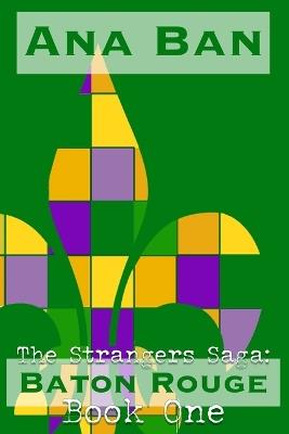 The Strangers Saga: Baton Rouge: Book One - Ana Ban - cover