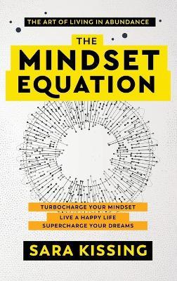 The Mindset Equation: The Art of Living in Abundance - Sara Kissing - cover