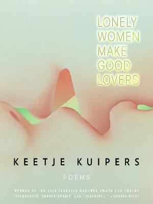 Lonely Women Make Good Lovers - Keetje Kuipers - cover
