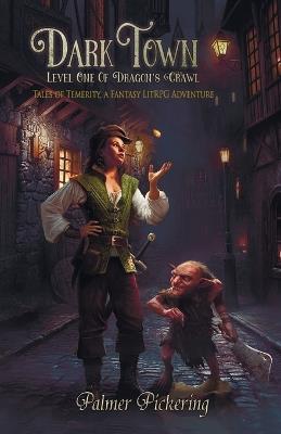 Dark Town, A Fantasy LitRPG Adventure: Level One of Dragon's Crawl - Palmer Pickering - cover