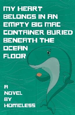 My Heart Belongs in an Empty Big Mac Container Buried Beneath the Ocean Floor - Homeless - cover
