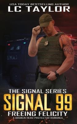 Signal 99: Freeing Felicity - LC Taylor - cover