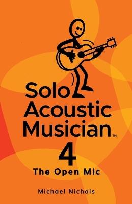Solo Acoustic Musician 4: The Open Mic - Michael Nichols - cover