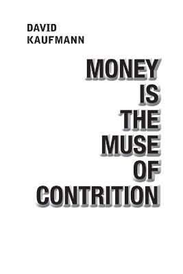 Money is the Muse of Contrition - David Kaufmann - cover