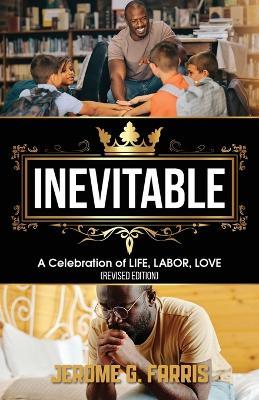 Inevitable: A Celebration of LIFE, LABOR, LOVE - Jerome G Farris - cover