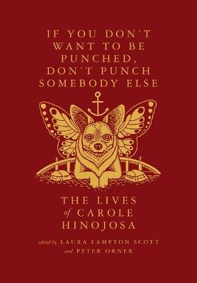 If You Don't Want to Be Punched, Don't Punch Somebody Else: The Lives of Carole Hinojosa: Dispatches #2 - Carole Hinojosa - cover