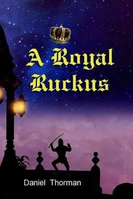 A Royal Ruckus: The Courtship of Lady Megan - Daniel Thorman - cover