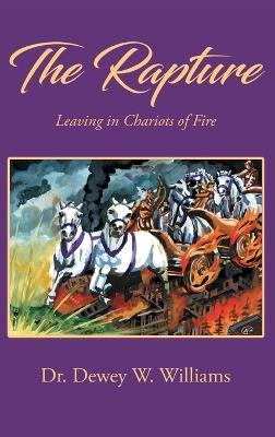 The Rapture: Leaving Chariots of Fire - Dewey W Williams - cover