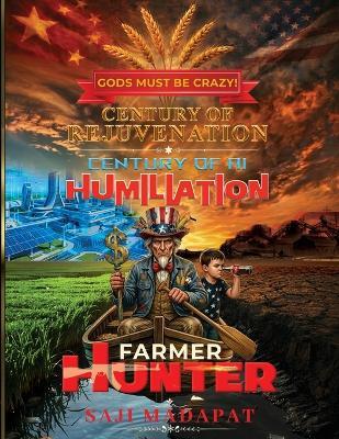 GODS MUST BE CRAZY! Farmer ↔ Hunter: Century of Humiliation ↔ Century of AI Rejuvenation - Saji Madapat,Tiger Rider,Epm Mavericks - cover