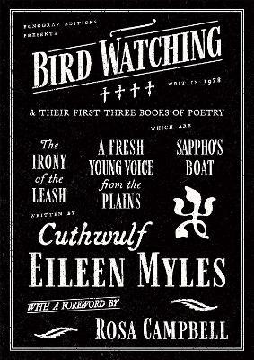 Bird Watching and Their First Three Books of Poetry - Eileen Myles - cover