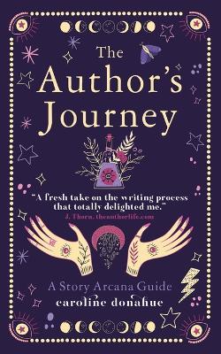 The Author's Journey: A Story Arcana Guide - Caroline Donahue - cover