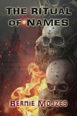The Ritual of Names: And Other Tales of Dark Misadventure - Bernie Mojzes - cover