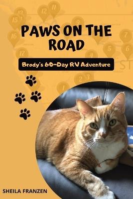 Paws on the Road: Brody's 60 Day RV Adventure - Sheila Franzen - cover