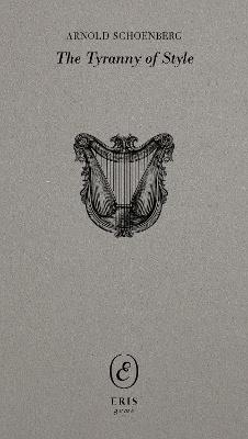 Tyranny of Style - Arnold Schoenberg - cover